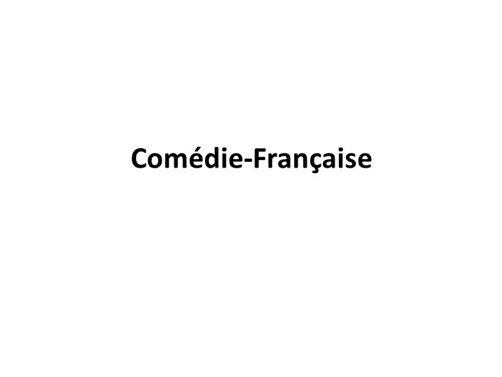 Презентация "Тhéâtre de la comédie - Comédie-Française" - Скачать презентации бесплатно | Читать или скачать учебники для школы онлайн бесплатно ☑ Школьные учебники school-textbook.com