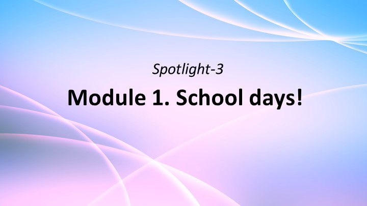 Презентация для 3 класса по английскому языку Module 1. School days! - Скачать презентации бесплатно | Читать или скачать учебники для школы онлайн бесплатно ☑ Школьные учебники school-textbook.com
