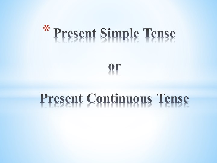Present Simple and Present Continuous - Скачать презентации бесплатно | Читать или скачать учебники для школы онлайн бесплатно ☑ Школьные учебники school-textbook.com