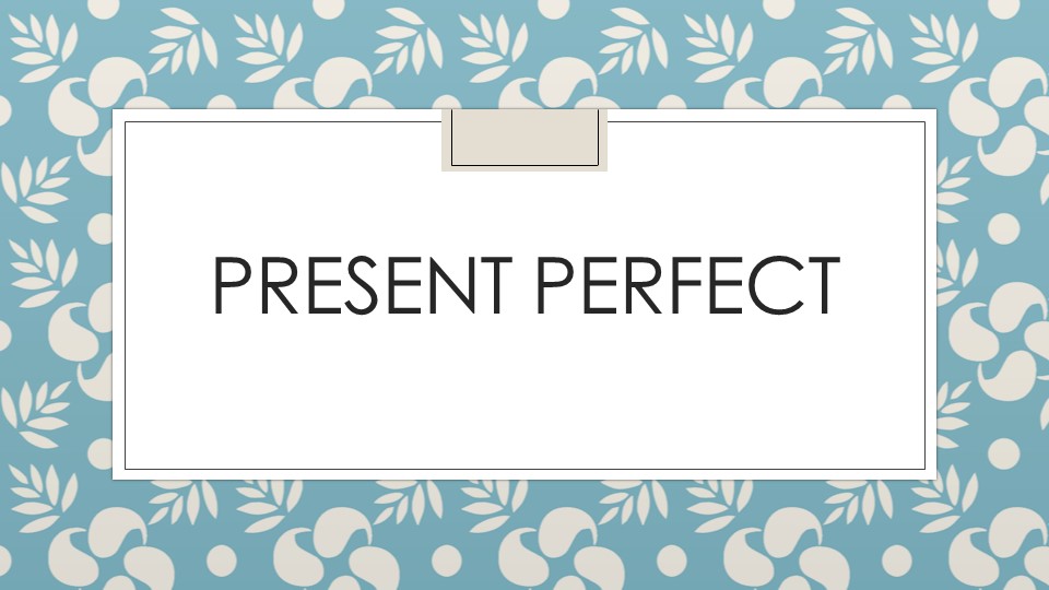 Урок по английскому языку "Present Perfect", презентация - Скачать презентации бесплатно | Читать или скачать учебники для школы онлайн бесплатно ☑ Школьные учебники school-textbook.com