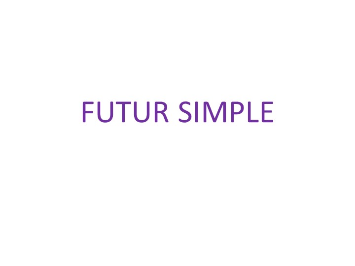 Презентация по французскому языку на тему "Futur Simple. Исключения" - Скачать презентации бесплатно | Читать или скачать учебники для школы онлайн бесплатно ☑ Школьные учебники school-textbook.com