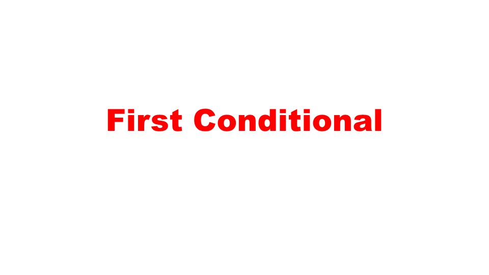 Презентация на тему :"First Conditional" - Скачать презентации бесплатно | Читать или скачать учебники для школы онлайн бесплатно ☑ Школьные учебники school-textbook.com