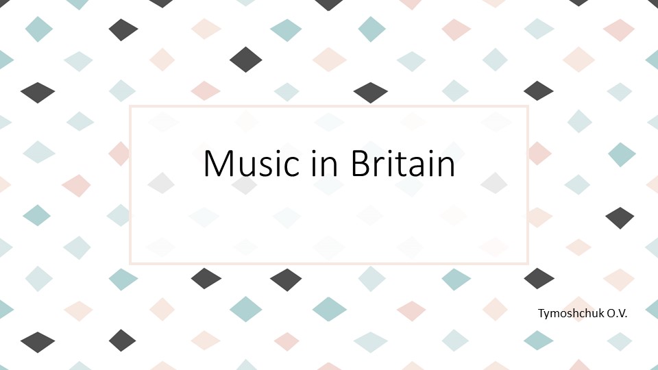Презентация "Music in Britain" - Скачать презентации бесплатно | Читать или скачать учебники для школы онлайн бесплатно ☑ Школьные учебники school-textbook.com